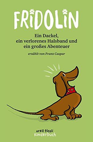 Fridolin: Ein Dackel, ein verlorenes Halsband und ein großes Abenteuer