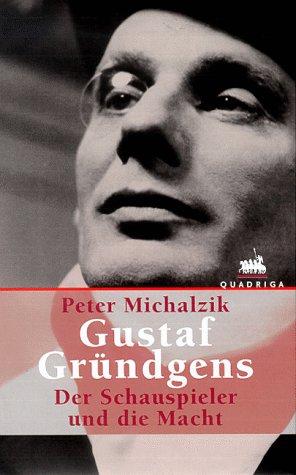 Gustaf Gründgens. Der Schauspieler und die Macht