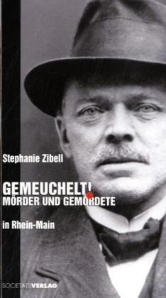 Gemeuchelt!: Mörder und Ermordete in Rhein-Main