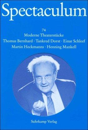 Spectaculum 74. Fünf moderne Theaterstücke: Über allen Gipfeln ist Ruh / Kupsch / Schieß doch, ... / Gertrud ein Totenfest