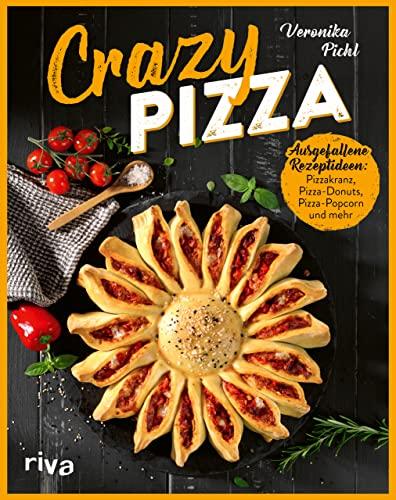 Crazy Pizza: Ausgefallene Rezeptideen: Pizzakranz, Pizza-Donuts, Pizza-Popcorn und mehr. Perfekt für jede Feier, für Kinder, Freunde, Familie. Einfallsreiche Kreationen für Pfanne, Mikrowelle, Ofen