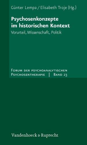 Psychosenkonzepte im historischen Kontext: Vorurteil, Wissenschaft, Politik (Forum Der Psychoanalytischen Psychosentherapie)