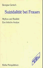 Suizidalität bei Frauen: Mythos und Realität. Eine kritische Analyse