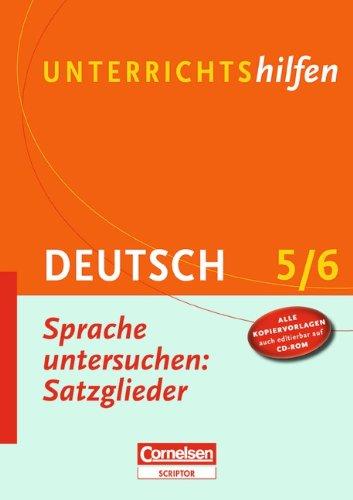 Unterrichtshilfen - Deutsch: Sprache untersuchen: Satzglieder: 5./6. Schuljahr. Verlaufsplanungen und Kopiervorlagen mit CD-ROM