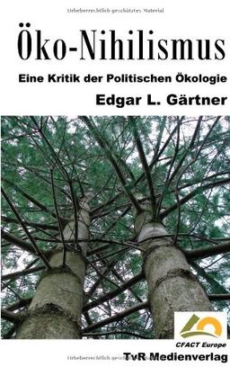 Öko-Nihilismus: Eine Kritik der Politischen Ökologie