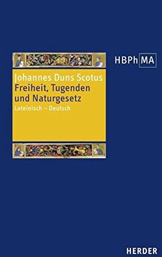 Freiheit, Tugenden und Naturgesetz: Lateinisch - Deutsch. Übersetzt, eingeleitet und mit Anmerkungen versehen von Tobias Hoffmann (Herders Bibliothek der Philosophie des Mittelalters)