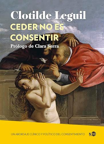 Ceder no es consentir: Un abordaje clínico y político del consentimiento (HUELLAS Y SEÑALES, Band 2096)