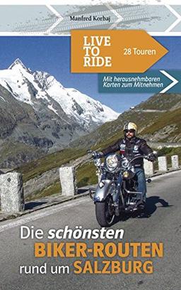 Live To Ride: Die schönsten Biker-Touren rund um Salzburg