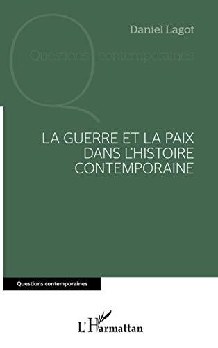 La guerre et la paix dans l'histoire contemporaine