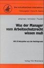 Was der Manager vom Arbeitsschutzrecht wissen muß. Mit 25 Beispielen aus der Rechtspraxis