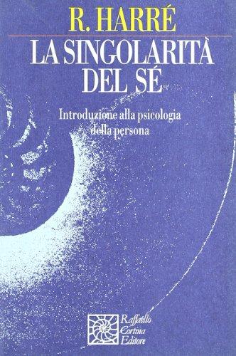 La singolarità del sé. Introduzione alla psicologia della persona (Nautilus)