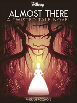 Disney Princess and the Frog: Almost There (Twisted Tales)