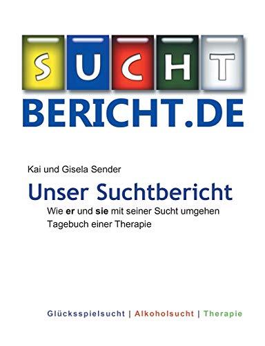 Unser Suchtbericht: Wie er und sie mit seiner Sucht umgehen Tagebuch einer Therapie