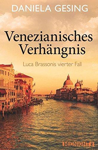 Venezianisches Verhängnis: Luca Brassonis vierter Fall (Ein Luca-Brassoni-Krimi, Band 4)