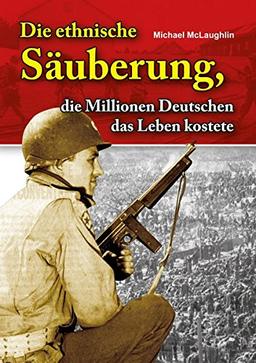 Die ethnische Säuberung, die Millionen Deutschen das Leben kostete