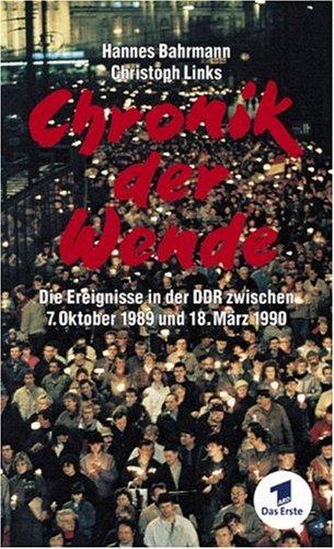 Chronik der Wende - Die Ereignisse in der DDR zwischen 7. Oktober 1989 und 18. März 1990: Das Begleitbuch zur ARD-Fernsehdokumentation. Die Ereignisse ... zwischen 7. Oktober 1989 und 18. März 1990