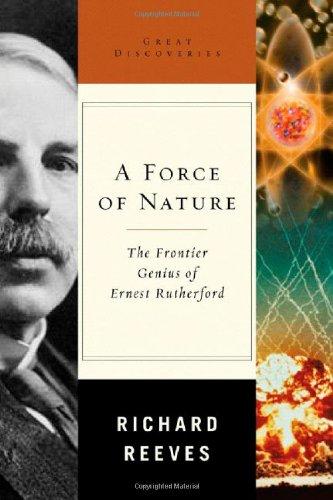 A Force of Nature: The Frontier Genius of Ernest Rutherford (Great Discoveries)