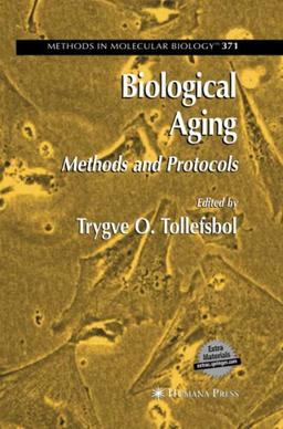 Biological Aging: Methods and Protocols (Methods in Molecular Biology, Band 371)