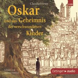 Oskar und das Geheimnis der verschwundenen Kinder (3 CD): Autorisierte Lesefassung