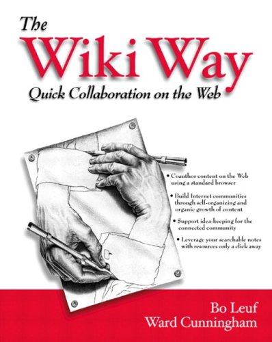 The Wiki Way. Quick Collaboration on the Web.