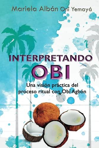 INTERPRETANDO OBÍ: Una visión práctica del proceso ritual con Obí Agbón