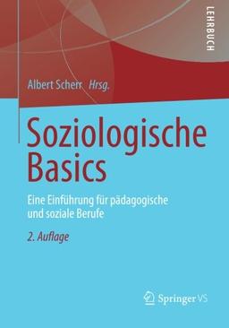 Soziologische Basics: Eine Einführung für pädagogische und soziale Berufe