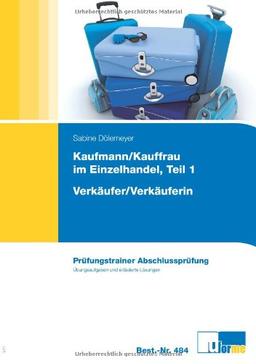 Prüfungstrainer zur Abschlussprüfung Kfm./Kffr. Einzelhandel Teil 1 und Verkäufer/-in - Auflage 2010