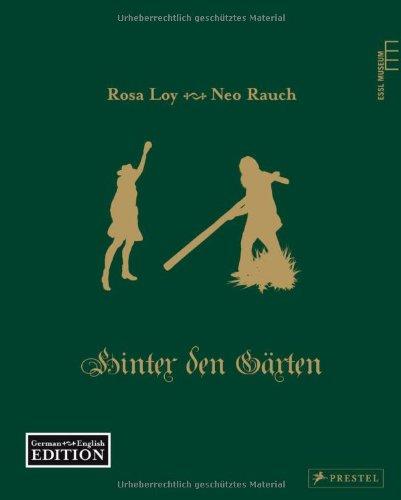 Neo Rauch & Rosa Loy: Hinter den Gärten: Behind the Gardens