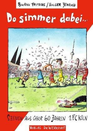 Do simmer dabei: Szenen aus über 60 Jahren 1. FC Köln