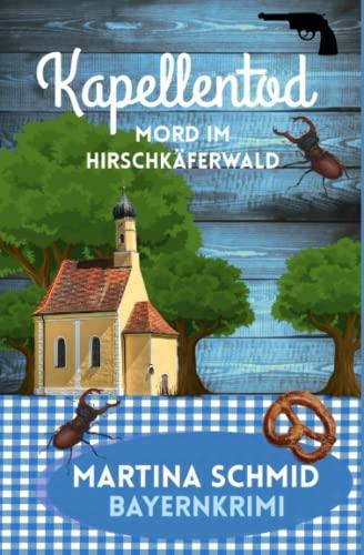 Kapellentod: Mord im Hirschkäferwald. (Hinterdobler-Reihe, Band 5)