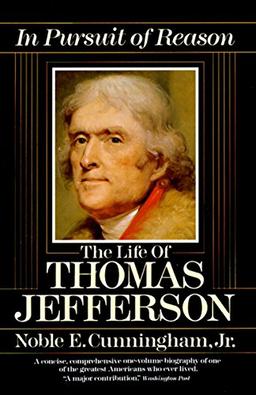 In Pursuit of Reason: The Life of Thomas Jefferson