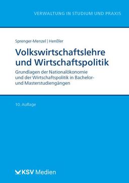 Volkswirtschaftslehre und Wirtschaftspolitik: Grundlagen der Nationalökonomie und der Wirtschaftspolitik in Bachelor- und Masterstudiengängen (Reihe Verwaltung in Studium und Praxis)