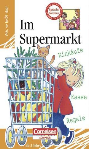 Ach, so heißt das!: Im Supermarkt: Lern-Bilderbuch mit 14 Seiten und 8 Flügelklappen