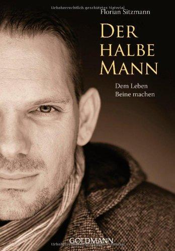 Der halbe Mann: Dem Leben Beine machen