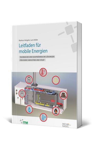 Leitfaden für Mobile Energien: Technische und kaufmännische Lösungen für Event, Industrie und Staat