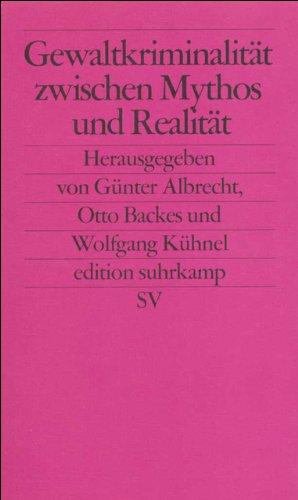 Gewaltkriminalität zwischen Mythos und Realität (edition suhrkamp)