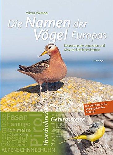 Die Namen der Vögel Europas: Bedeutung der deutschen und wissenschaftlichen Namen