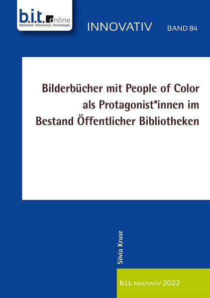 Bilderbücher mit People of Color als Protagonist*innen im Bestand Öffentlicher Bibliotheken (B.I.T.online INNOVATIV)