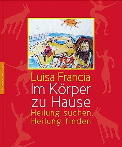 Im Körper zu Hause: Heilung suchen, Heilung finden