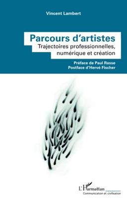 Parcours d'artistes : trajectoires professionnelles, numérique et création