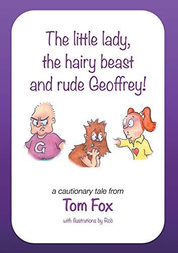 The little lady, the hairy beast and rude Geoffrey!