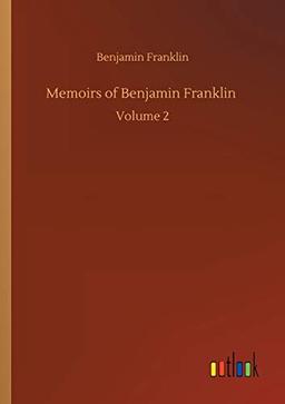 Memoirs of Benjamin Franklin: Volume 2