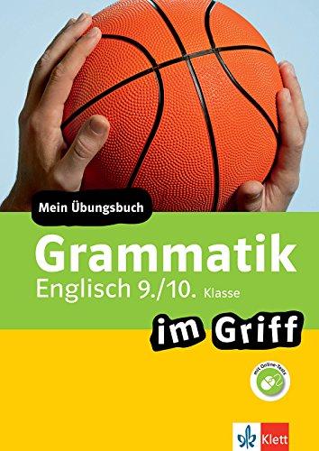 Klett Grammatik im Griff Englisch 9./10. Klasse: Mein Übungsbuch für Gymnasium und Realschule (Klett ... im Griff)