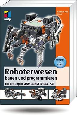 Roboterwesen bauen und programmieren: Ein Einstieg in LEGO® MINDSTORMS® NXT