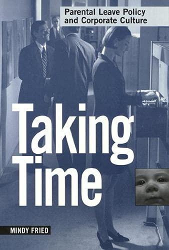 Taking Time: Parental Leave Policy and Corporate Culture (Women in the Political Economy)