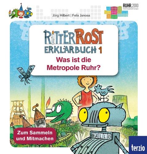 Ritter Rost - Was ist die Metropole Ruhr?: Erklärbuch 1