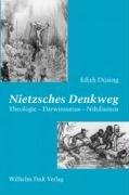 Nietzsches Denkweg: Theologie-Darwinismus-Nihilismus