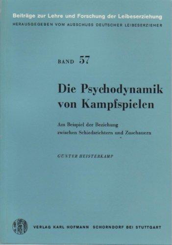 Die Psychodynamik von Kampfspielen (Beiträge zur Lehre und Forschung im Sport)