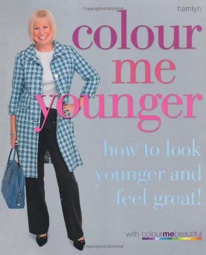 Colour Me Younger: How to Look Younger and Feel Great (Colour Me Beautiful)