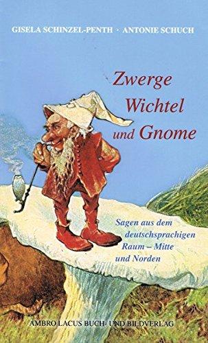 Zwerge, Wichtel und Gnome Teil II: Sagen aus dem deutschsprachigen Raum - Mitte und Norden